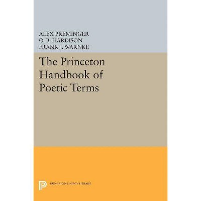 The Princeton Handbook of Poetic Terms - (Princeton Legacy Library) by  Alex Preminger & O B Hardison & Frank J Warnke (Paperback)