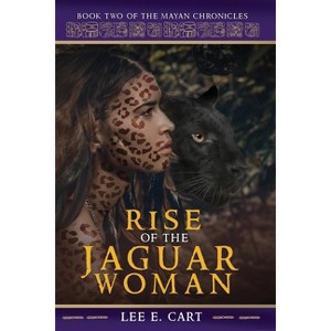 Rise of the Jaguar Woman - (Mayan Chronicles) by  Lee E Cart (Paperback) - 1 of 1
