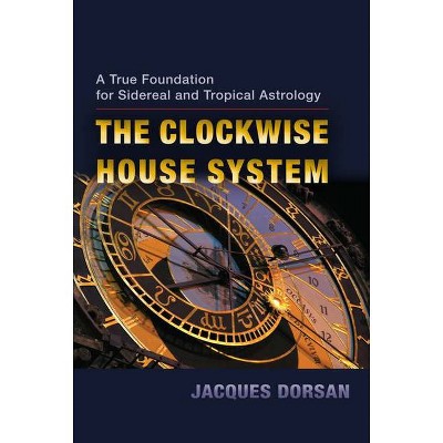 The Clockwise House System - by  Jacques Dorsan (Paperback)