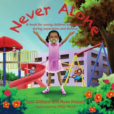 Never Alone - by  Ryan Husser & Toni Gilliard (Paperback)