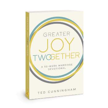 Greater Joy Twogether - by  Ted Cunningham (Paperback)