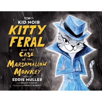 Kid Noir: Kitty Feral and the Case of the Marshmallow Monkey - (Turner Classic Movies) by  Eddie Muller & Jessica Schmidt (Hardcover)
