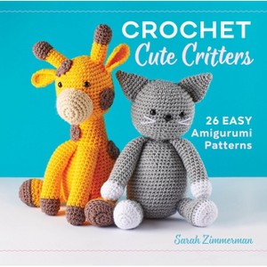 Crochet Cute Critters - by Sarah Zimmerman - 1 of 1