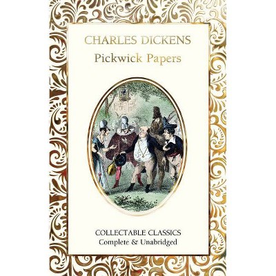 The Pickwick Papers - (Flame Tree Collectable Classics) by  Charles Dickens (Hardcover)