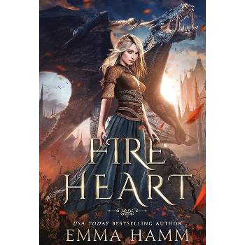 Fire Heart - by  Emma Hamm (Hardcover)