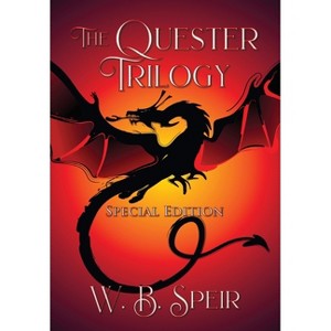 The Quester Trilogy - by  W B Speir (Hardcover) - 1 of 1