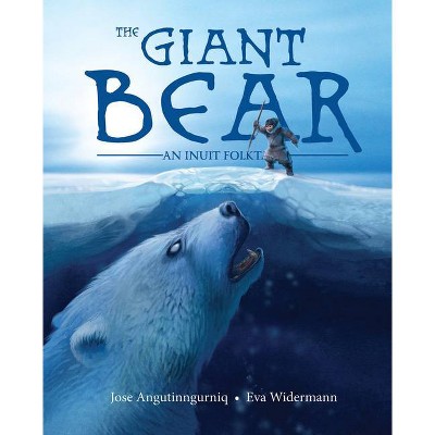 The Giant Bear - by  Jose Angutinngurniq (Paperback)