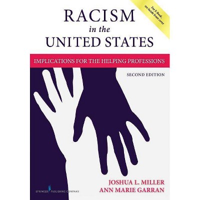 Racism in the United States, Second Edition - 2nd Edition by  Joshua L Miller & Ann Marie Garran (Paperback)