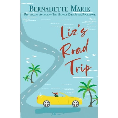 Liz's Road Trip - by  Bernadette Marie (Paperback)