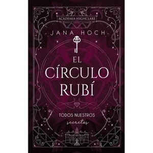 El Circulo Rubi: Todos Nuestros Secretos - by  Jana Hoch (Paperback) - 1 of 1