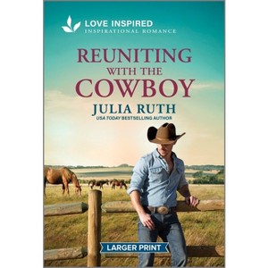 Reuniting with the Cowboy - (Four Sisters Ranch) Large Print by  Julia Ruth (Paperback) - 1 of 1