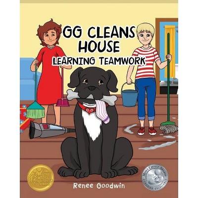 GG Cleans House - (Gg Life Lesson Storybook Series TM) by  Renee Goodwin (Paperback)