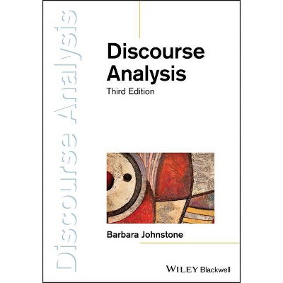 Discourse Analysis - (Introducing Linguistics) 3rd Edition by  Barbara Johnstone (Paperback)