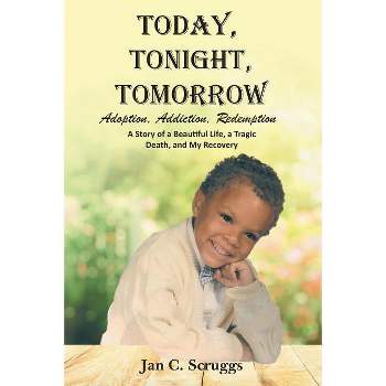 Today, Tonight, Tomorrow - by  Jan C Scruggs (Paperback)