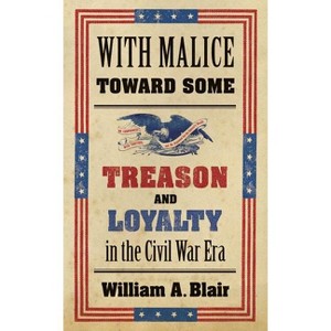 With Malice Toward Some - (Littlefield History of the Civil War Era) by  William A Blair (Paperback) - 1 of 1