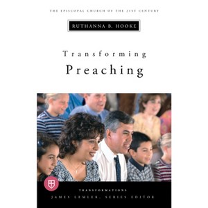 Transforming Preaching - (Transformations) by  Ruthanna Hooke (Paperback) - 1 of 1