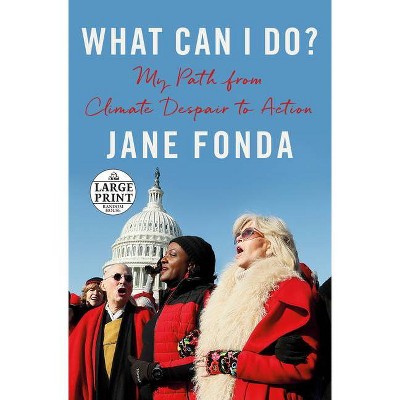 What Can I Do? - Large Print by  Jane Fonda (Paperback)