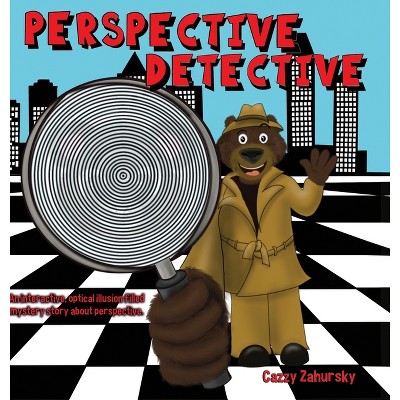 Perspective Detective - by  Cazzy Zahursky (Hardcover)