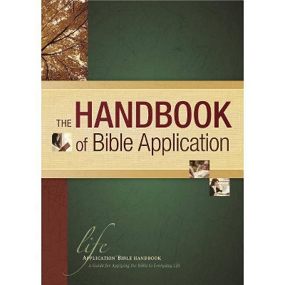 The Handbook of Bible Application - (Life Application Reference) (Hardcover)