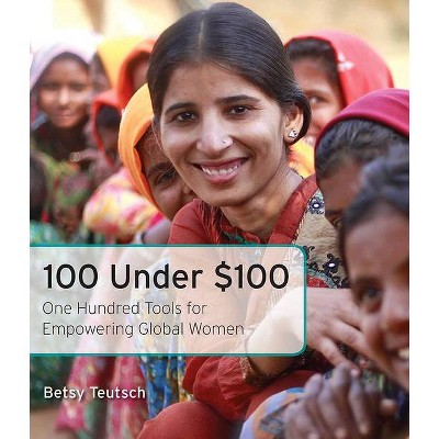 100 Under $100 - by  Betsy Teutsch (Paperback)