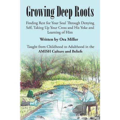 Growing Deep Roots - by  Ora Miller (Paperback)