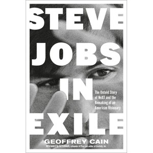 Steve Jobs in Exile - by  Geoffrey Cain (Hardcover) - 1 of 1