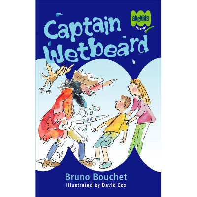 Captain Wetbeard - (ABC Kids Fiction) by  Bruno Bouchet (Paperback)