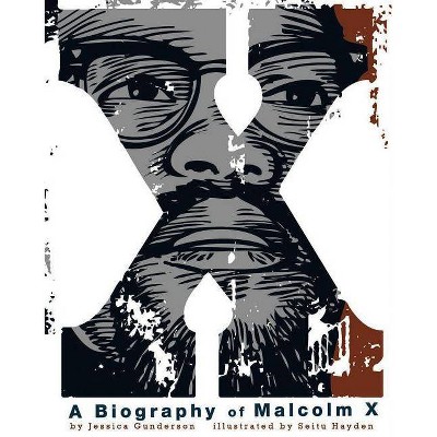 X: A Biography of Malcolm X - (American Graphic) by  Jessica Gunderson (Paperback)