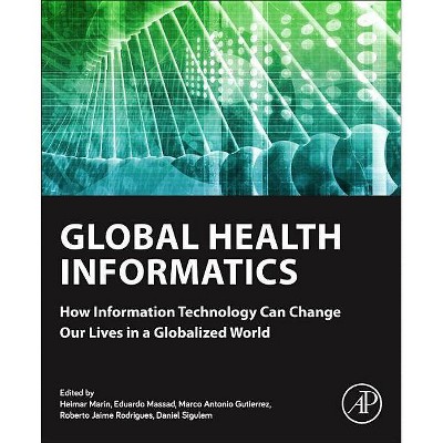 Global Health Informatics - by  Heimar Marin & Eduardo Massad & Marco Antonio Gutierrez & Roberto Jaime Rodrigues & Daniel Sigulem (Paperback)