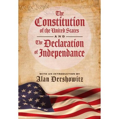 The Constitution of the United States and the Declaration of Independence - by  Delegates of (Hardcover)