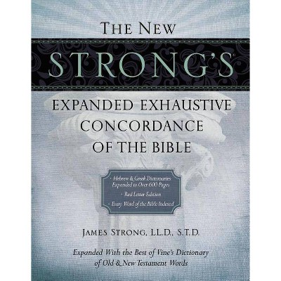 The New Strong's Expanded Exhaustive Concordance of the Bible - by  James Strong (Hardcover)