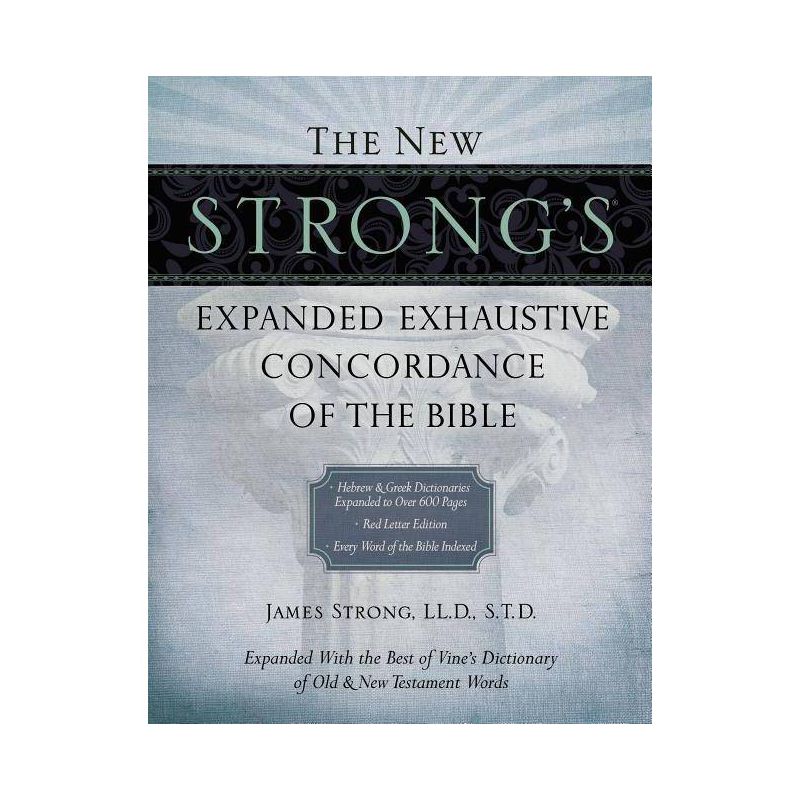 The New Strong's Expanded Exhaustive Concordance of the Bible - by  James Strong (Hardcover), 1 of 2