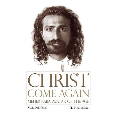 Christ Come Again Volume One - by  Flanagan Ed (Paperback)