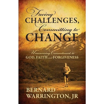 Facing Challenges, Committing to Change - by  Bernard Warrington (Paperback)