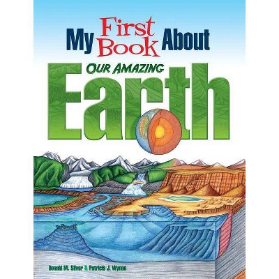 My First Book about Our Amazing Earth - (Dover Children's Science Books) by  Patricia J Wynne & Donald M Silver (Paperback)