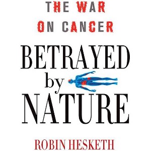 Betrayed by Nature - (MacSci) by  Robin Hesketh (Hardcover) - 1 of 1