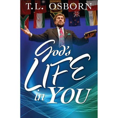 God's Life in You - by  T L Osborn (Paperback)