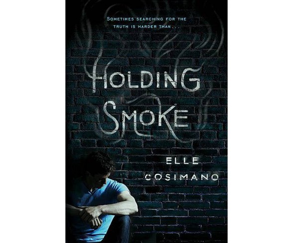 Holding Smoke - by  Elle Cosimano (Hardcover)