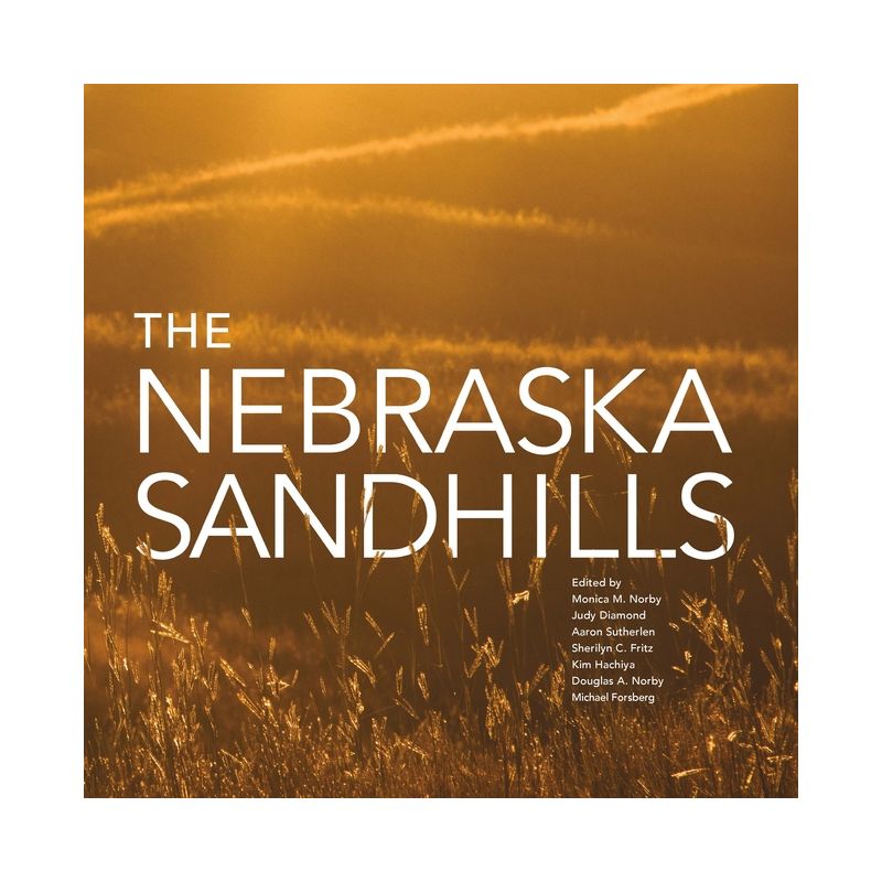 The Nebraska Sandhills - by  Monica Norby & Judy Diamond & Aaron Sutherlen & Sherilyn C Fritz & Kim Hachiya & Doug Norby & Michael Forsberg, 1 of 2