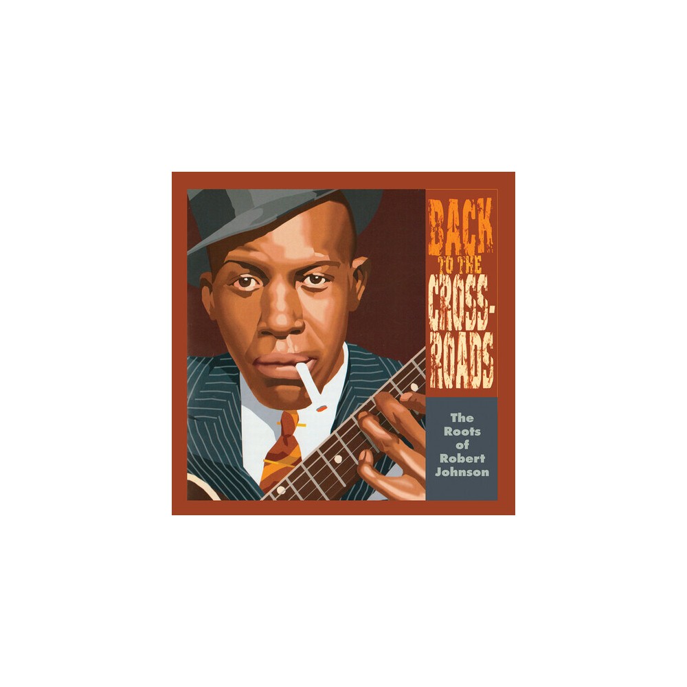 Roots of Robert Johnson: Back to the Crossroads - The Roots Of Robert Johnson: Back To The Crossroads (Vinyl)