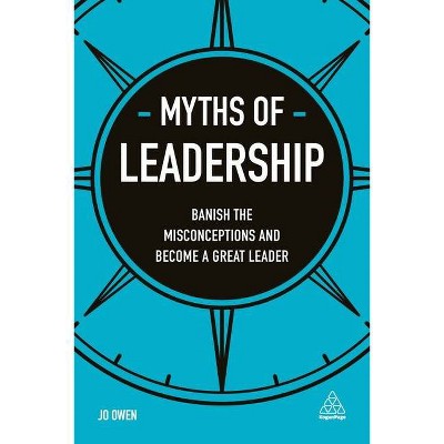 Myths of Leadership - (Business Myths) by  Jo Owen (Paperback)