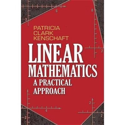 Linear Mathematics - (Dover Books on Mathematics) by  Patricia Clark Kenschaft (Paperback)