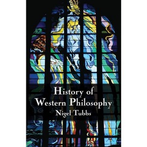 History of Western Philosophy - by  N Tubbs (Paperback) - 1 of 1