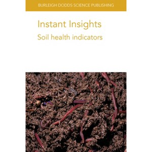 Instant Insights: Soil Health Indicators - (Burleigh Dodds Science: Instant Insights) (Paperback) - 1 of 1