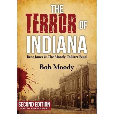 The Terror of Indiana - 2nd Edition by  Bob Moody (Hardcover)