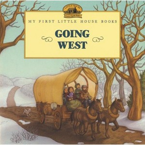 Going West - (Little House Picture Book) by  Laura Ingalls Wilder (Paperback) - 1 of 1