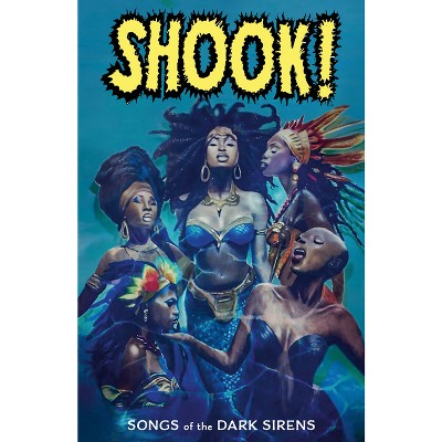 Shook! Songs of the Dark Sirens - by  Alitha Martinez & Micheline Hess & Colleen Douglas (Paperback)