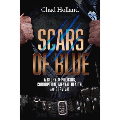 Scars of Blue - by  Chad Holland (Paperback)