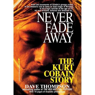 Never Fade Away - by  Dave Thompson (Paperback)