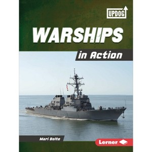 Warships in Action - (Military Machines (Updog Books (Tm))) by  Mari Bolte (Paperback) - 1 of 1